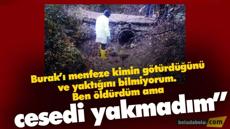 BOLU CİNAYET- CESEDİ BEN YAKMADIM