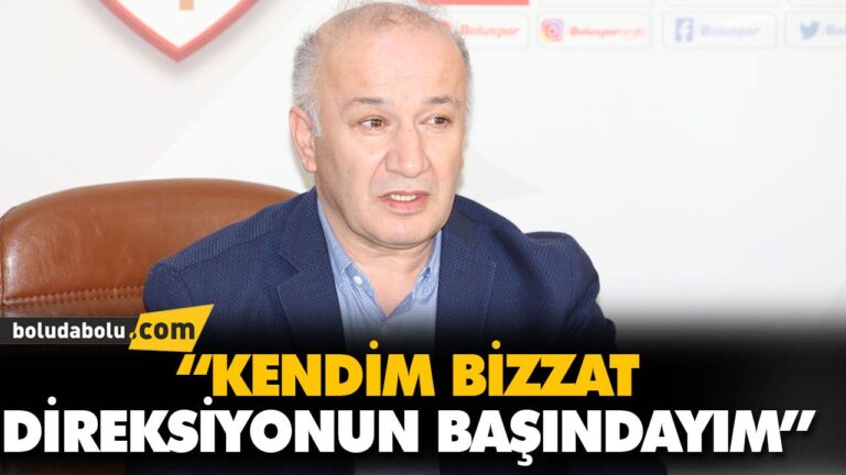 “KENDİM BİZZAT DİREKSİYONUN BAŞINDAYIM”