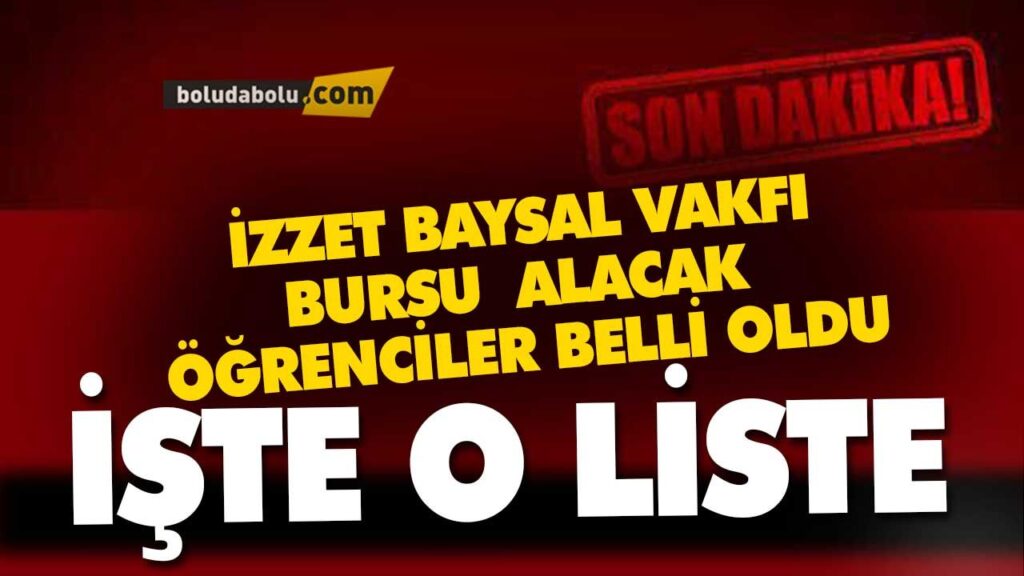 İZZET BAYSAL VAKFI BURSU ALACAK ÖĞRENCİLER BELLİ OLDU İZZET BAYSAL VAKFI BURSU ALACAK ÖĞRENCİLER BELLİ OLDU