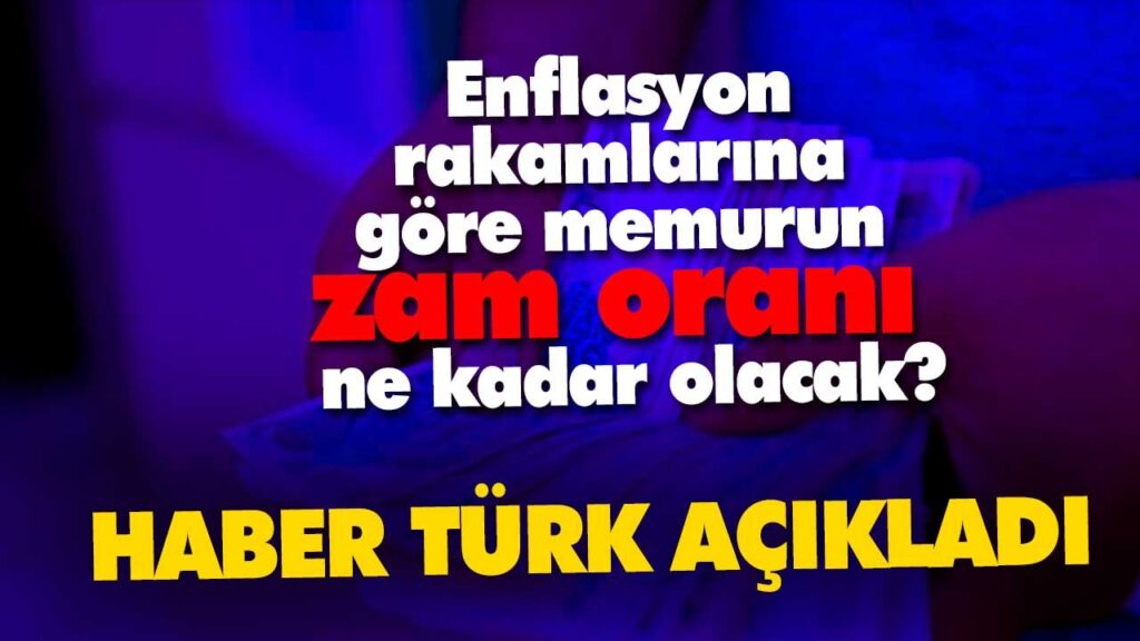 Memurun zam oranı ne kadar olacak?