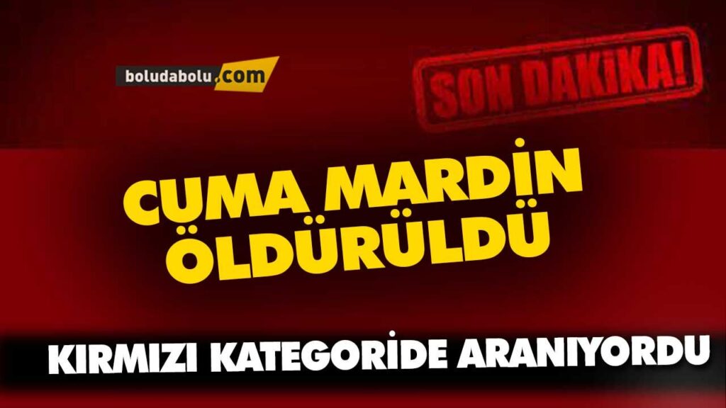 CUMA MARDİN ÖLDÜRÜLDÜ