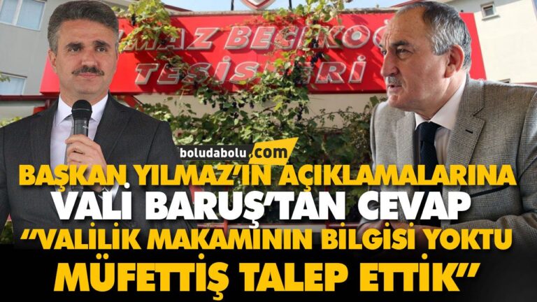 BAŞKAN YILMAZ’IN AÇIKLAMALARINA VALİ BARUŞ’TAN CEVAP