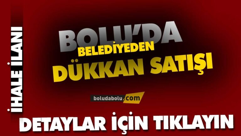 BOLU BELEDİYESİ DÜKKAN SATIŞI YAPACAK