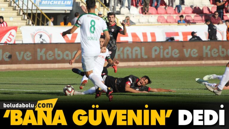 ‘BANA GÜVENİN’ DEDİ