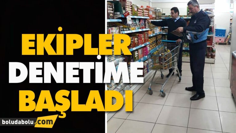 EKİPLER DENETİME BAŞLADI