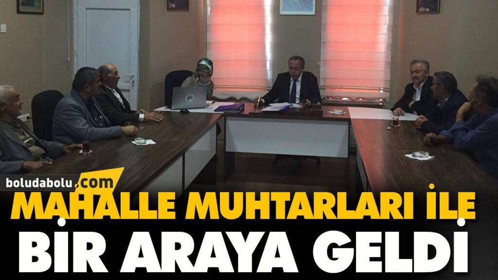 MAHALLE MUHTARLARI İLE BİR ARAYA GELDİ MAHALLE MUHTARLARI İLE BİR ARAYA GELDİ