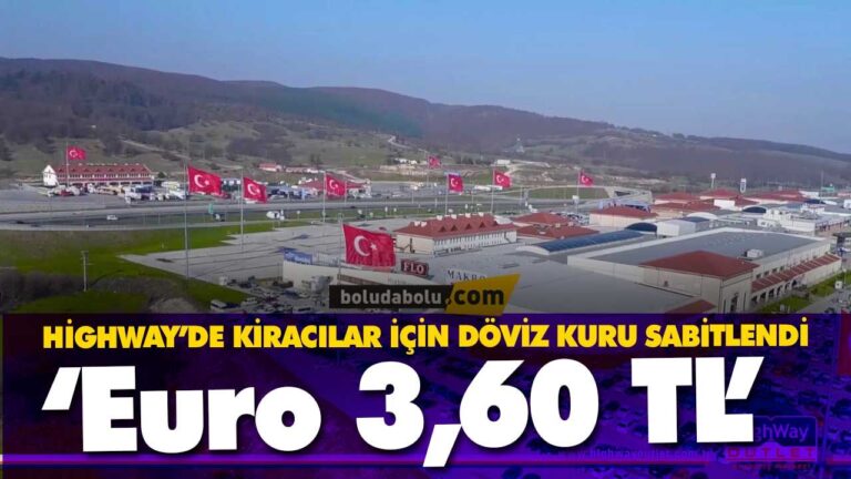 HİGHWAY’DE KİRALAR ‘EURO 3,60 TL’ OLARAK SABİTLENDİ