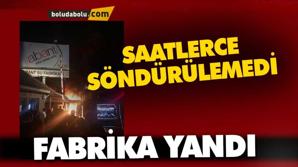 Abant Su fabrikası yandı Abant Su fabrikası yandı