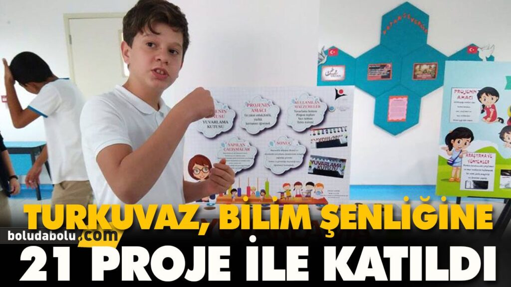 TURKUVAZ, BİLİM ŞENLİĞİNE 21 PROJE İLE KATILDI