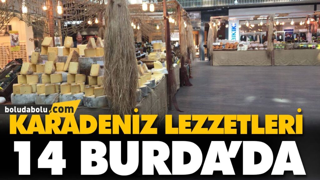 KARADENİZ LEZZETLERİ 14 BURDA’DA KARADENİZ LEZZETLERİ 14 BURDA’DA