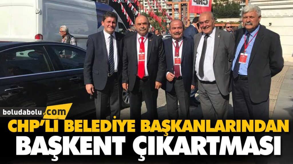 CHP’Lİ BELEDİYE BAŞKANLARINDAN BAŞKENT ÇIKARTMASI CHP’Lİ BELEDİYE BAŞKANLARINDAN BAŞKENT ÇIKARTMASI