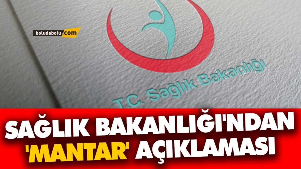 SAĞLIK BAKANLIĞINDAN ‘MANTAR’ AÇIKLAMASI SAĞLIK BAKANLIĞINDAN ‘MANTAR’ AÇIKLAMASI