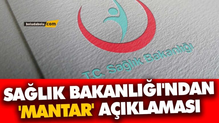 SAĞLIK BAKANLIĞINDAN ‘MANTAR’ AÇIKLAMASI