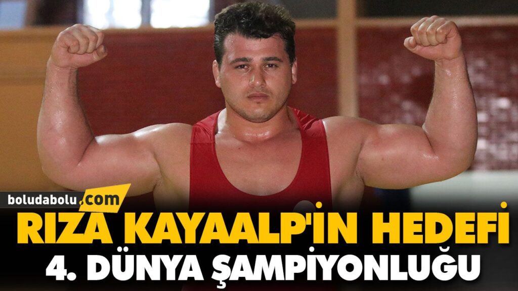 RIZA KAYAALP’İN HEDEFİ 4. DÜNYA ŞAMPİYONLUĞU RIZA KAYAALP’İN HEDEFİ 4. DÜNYA ŞAMPİYONLUĞU