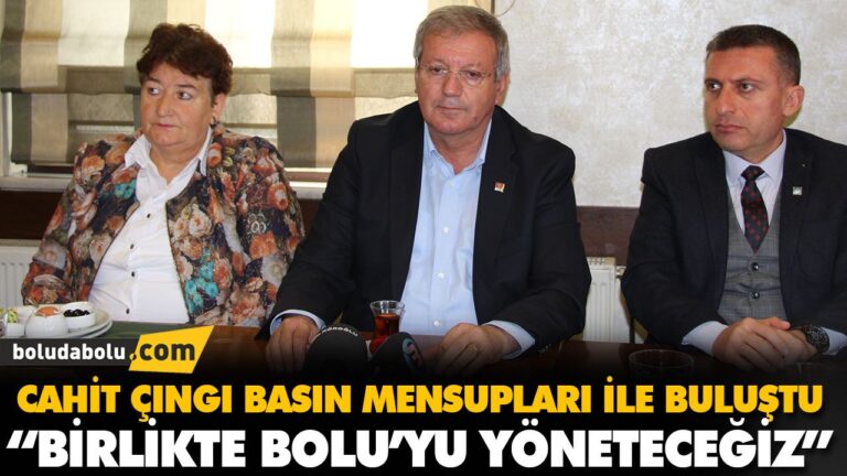 CAHİT ÇINGI BASIN MENSUPLARI İLE BULUŞTU