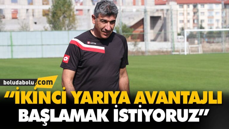 “İKİNCİ YARIYA AVANTAJLI BAŞLAMAK İSTİYORUZ”