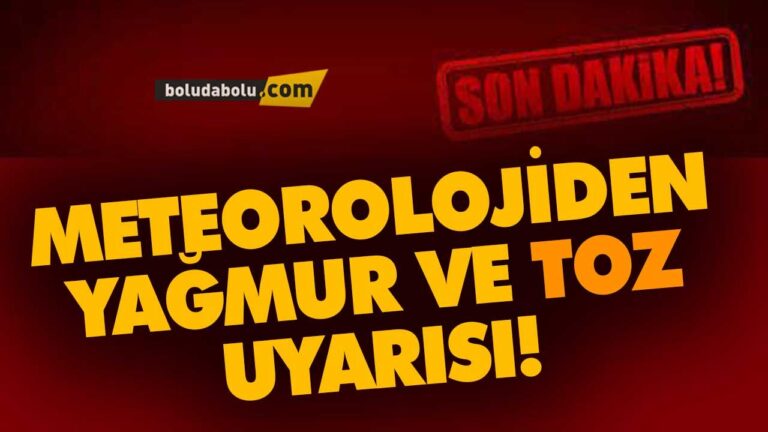 METEOROLOJİDEN BOLU İÇİN SON DAKİKA UYARISI
