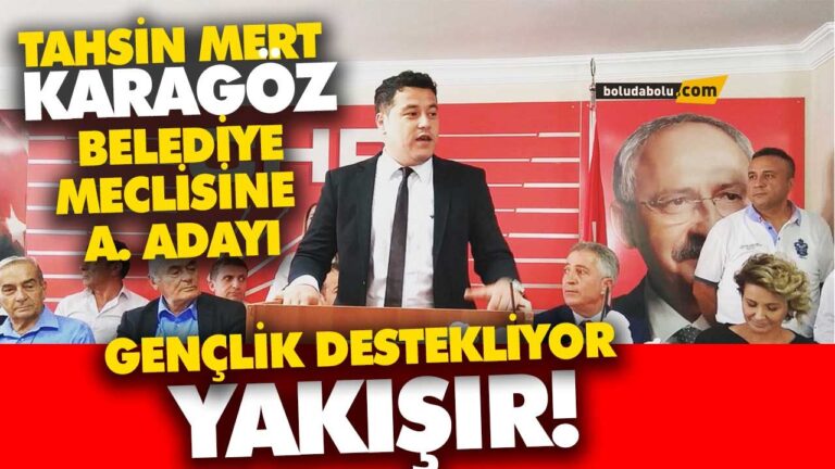 TAHSİN MERT KARAGÖZ BELEDİYE MECLİSİNE A. ADAYI