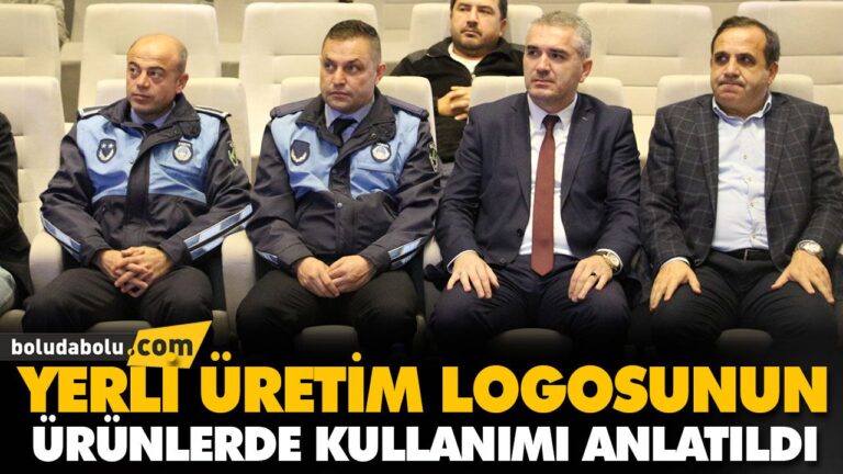 YERLİ ÜRETİM LOGOSUNUN ÜRÜNLERDE KULLANIMI ANLATILDI