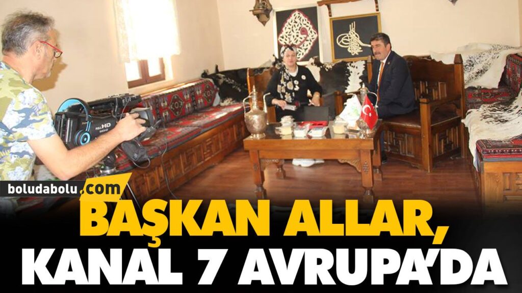 BAŞKAN ALLAR, KANAL 7 AVRUPA’DA BAŞKAN ALLAR, KANAL 7 AVRUPA’DA