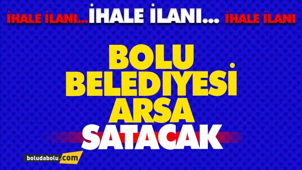 BOLU BELEDİYE ARSA SATACAK