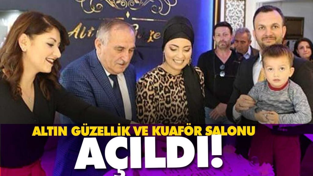 Altın Güzellik ve Kuaför Salonunu açıldı. Altın Güzellik ve Kuaför Salonunu açıldı.