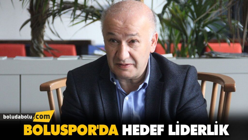 BOLUSPOR’DA HEDEF LİDERLİK BOLUSPOR’DA HEDEF LİDERLİK