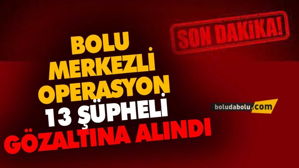 13 şüpheli gözaltına alındı 13 şüpheli gözaltına alındı