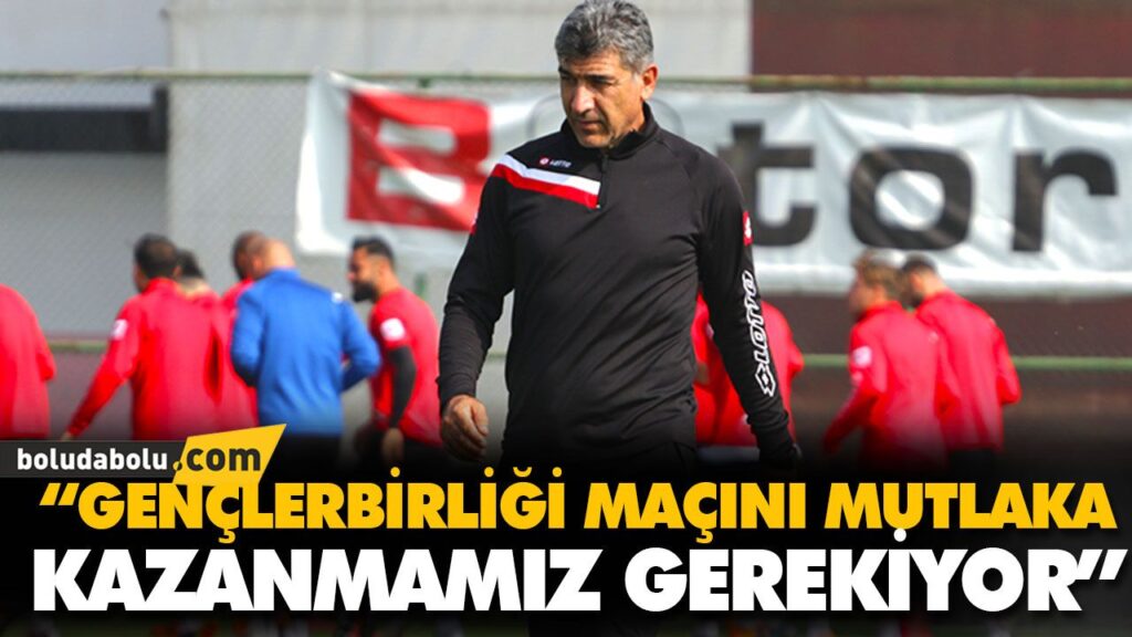 “GENÇLERBİRLİĞİ MAÇINI MUTLAKA KAZANMAMIZ GEREKİYOR” “GENÇLERBİRLİĞİ MAÇINI MUTLAKA KAZANMAMIZ GEREKİYOR”
