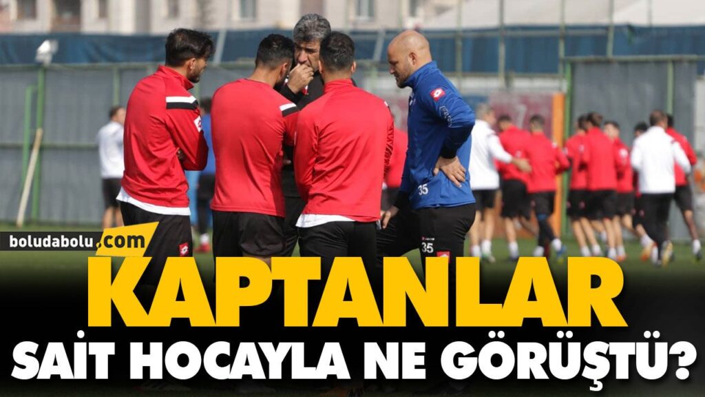 KAPTANLAR SAİT HOCAYLA NE GÖRÜŞTÜ? KAPTANLAR SAİT HOCAYLA NE GÖRÜŞTÜ?