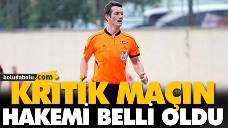 KRİTİK MAÇIN HAKEMİ BELLİ OLDU