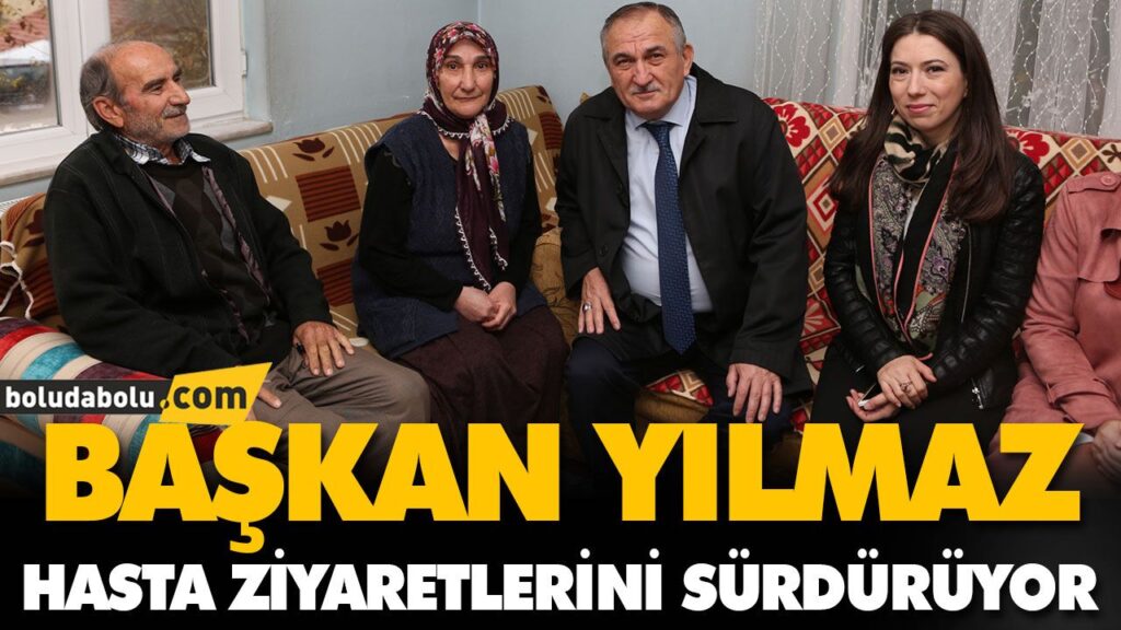 BAŞKAN YILMAZ HASTA ZİYARETLERİNİ SÜRDÜRÜYOR BAŞKAN YILMAZ HASTA ZİYARETLERİNİ SÜRDÜRÜYOR