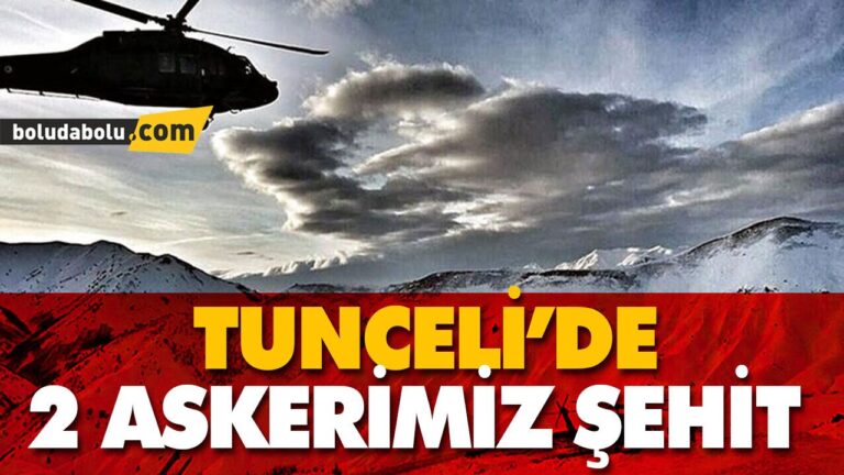 TUNCELİ’DE 2 ASKERİMİZ ŞEHİT