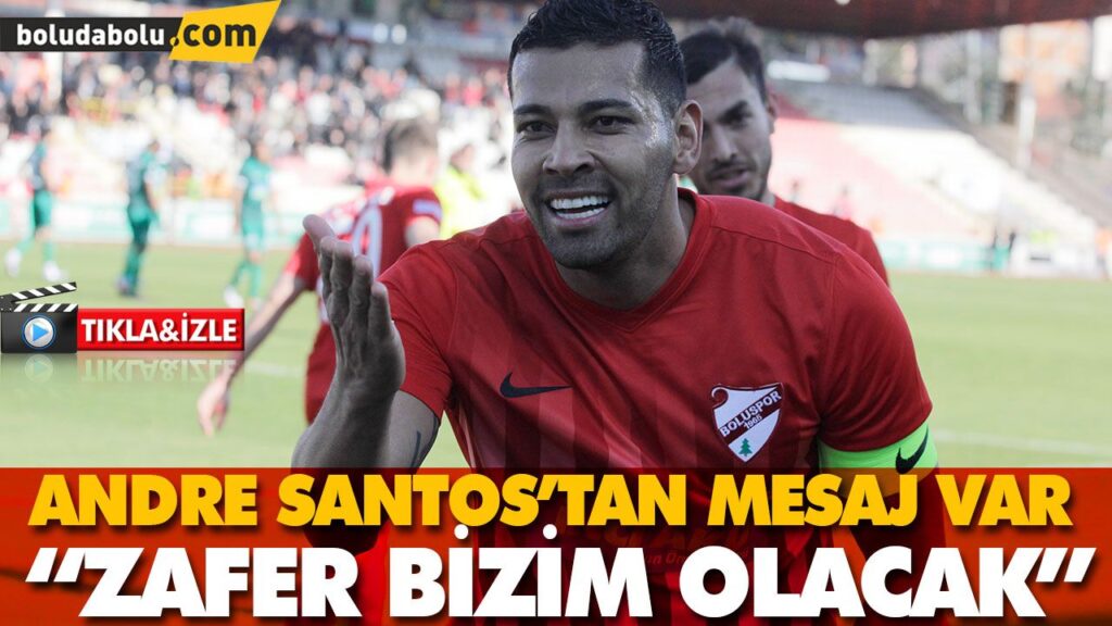 ANDRE SANTOS’TAN MESAJ VAR ANDRE SANTOS’TAN MESAJ VAR