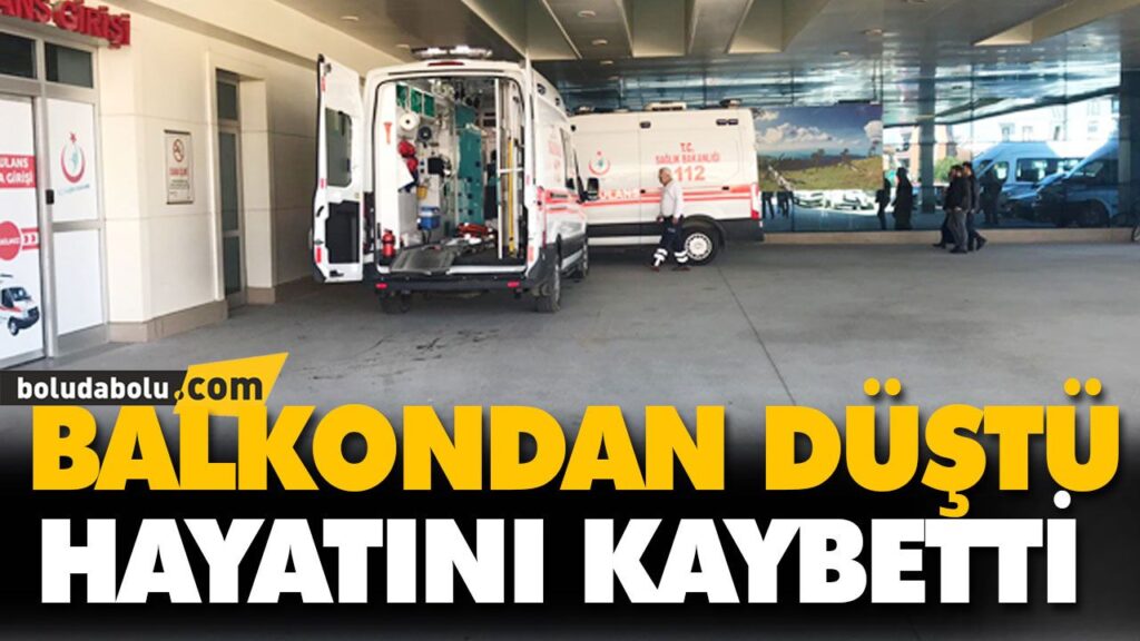BALKONDAN DÜŞTÜ HAYATINI KAYBETTİ BALKONDAN DÜŞTÜ HAYATINI KAYBETTİ