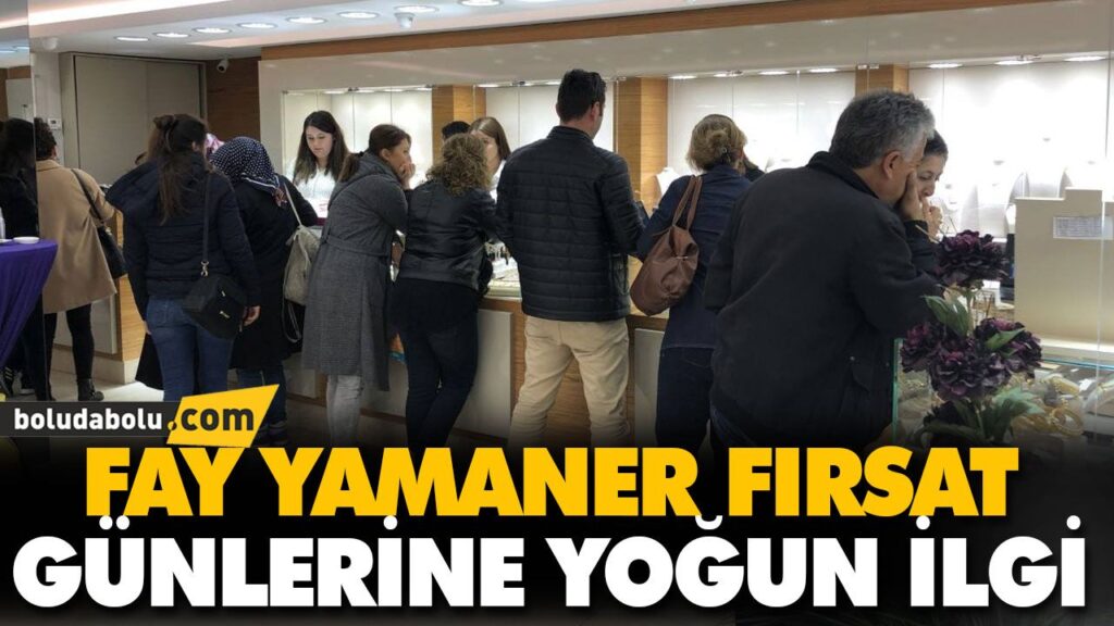 FAY YAMANER FIRSAT GÜNLERİNE YOĞUN İLGİ FAY YAMANER FIRSAT GÜNLERİNE YOĞUN İLGİ