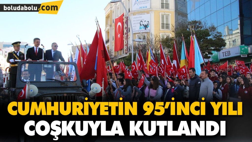 CUMHURİYETİN 95’İNCİ YILI COŞKUYLA KUTLANDI CUMHURİYETİN 95’İNCİ YILI COŞKUYLA KUTLANDI
