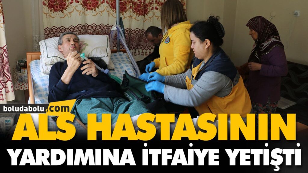 ALS HASTASININ YARDIMINA İTFAİYE YETİŞTİ ALS HASTASININ YARDIMINA İTFAİYE YETİŞTİ