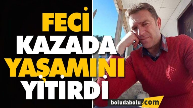 FECİ KAZADA YAŞAMINI YİTİRDİ