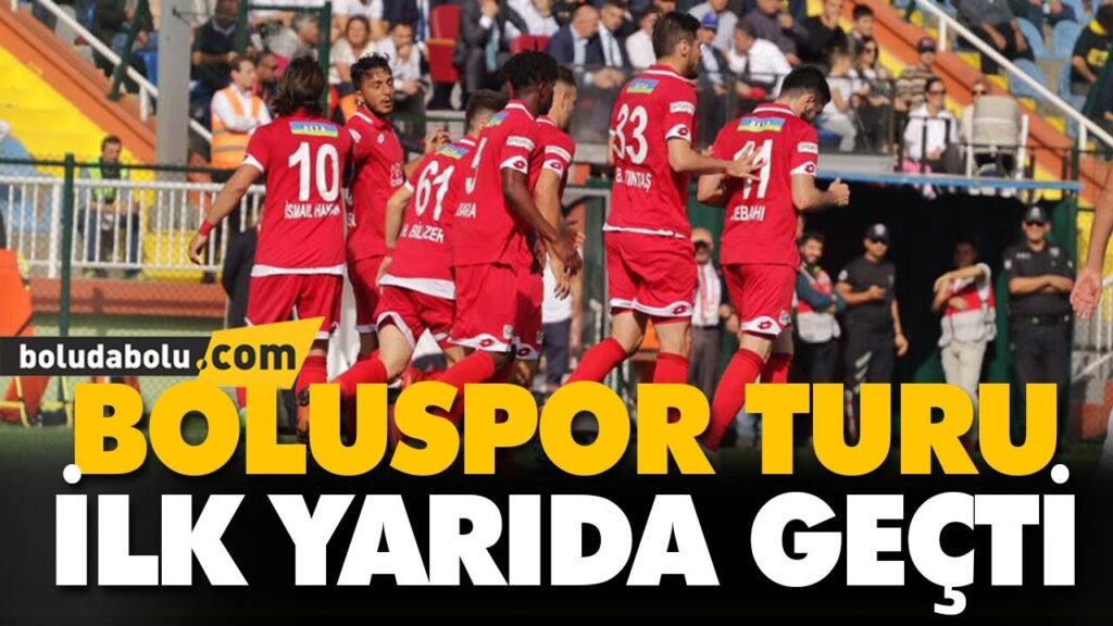 BOLUSPOR TURU İLK YARIDA GEÇTİ BOLUSPOR TURU İLK YARIDA GEÇTİ