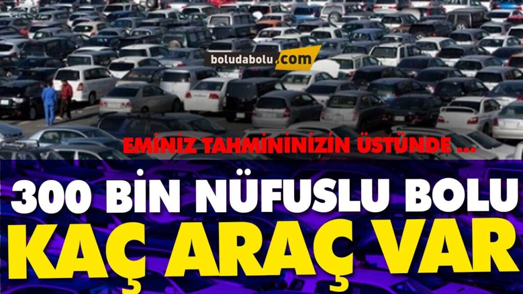 Bolu’da kaç araç var ? Bolu’da kaç araç var ?
