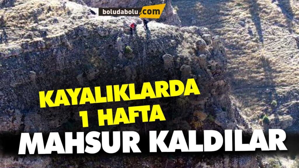 KAYALIKLARDA1 HAFTA MAHSUR KALDILAR