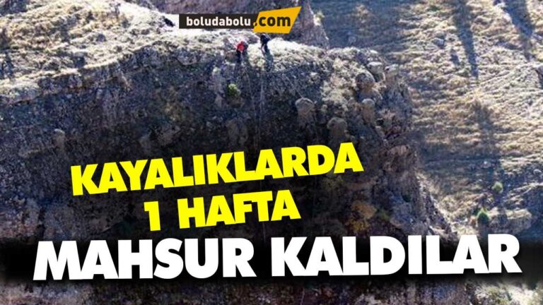 KAYALIKLARDA1 HAFTA MAHSUR KALDILAR