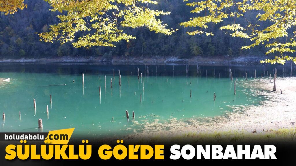 SÜLÜKLÜ GÖL’DE SONBAHAR SÜLÜKLÜ GÖL’DE SONBAHAR