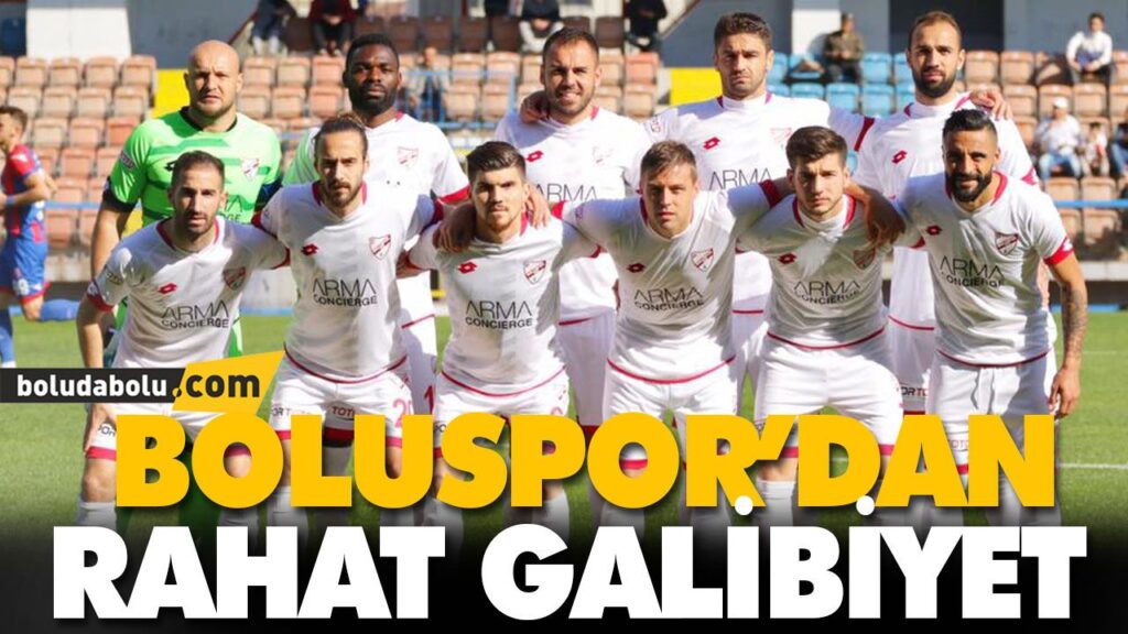 BOLUSPOR’DAN RAHAT GALİBİYET BOLUSPOR’DAN RAHAT GALİBİYET