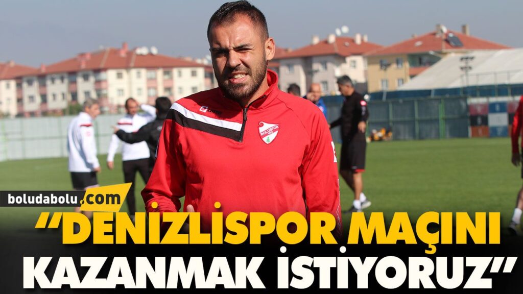 “DENİZLİSPOR MAÇINI KAZANMAK İSTİYORUZ” “DENİZLİSPOR MAÇINI KAZANMAK İSTİYORUZ”