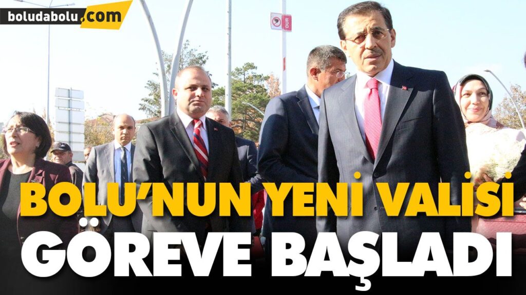 BOLU’NUN YENİ VALİSİ GÖREVE BAŞLADI BOLU’NUN YENİ VALİSİ GÖREVE BAŞLADI