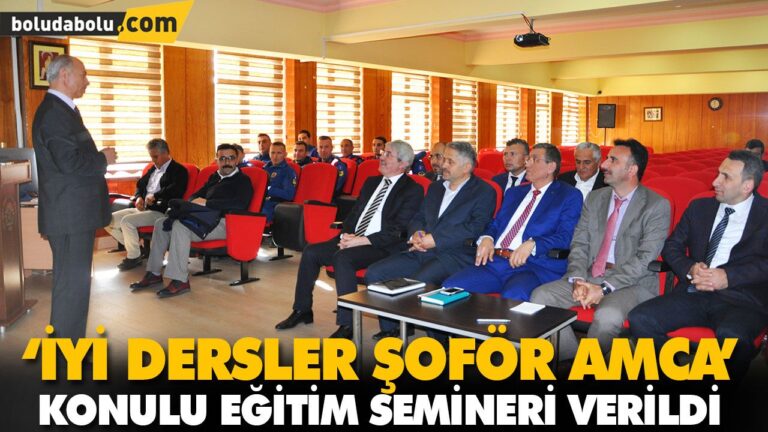 ‘İYİ DERSLER ŞOFÖR AMCA’ KONULU EĞİTİM SEMİNERİ VERİLDİ