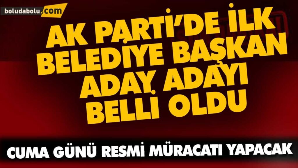 AK PARTİ’DE İLK BELEDİYE BAŞKAN ADAY ADAYI BELLİ OLDU AK PARTİ’DE İLK BELEDİYE BAŞKAN ADAY ADAYI BELLİ OLDU