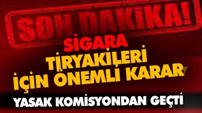 SİGARA TİRYAKİLERİ İÇİN ÖNEMLİ KARAR